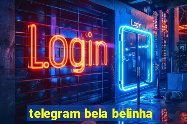 telegram bela belinha